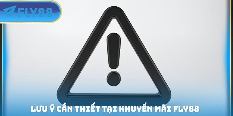 lưu ý cần thiết tại khuyến mãi fly88